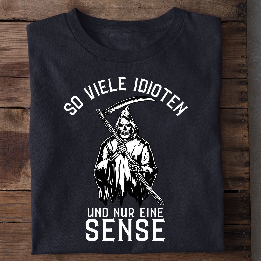 So viele Idioten und nur eine Sense - Damen T-Shirt