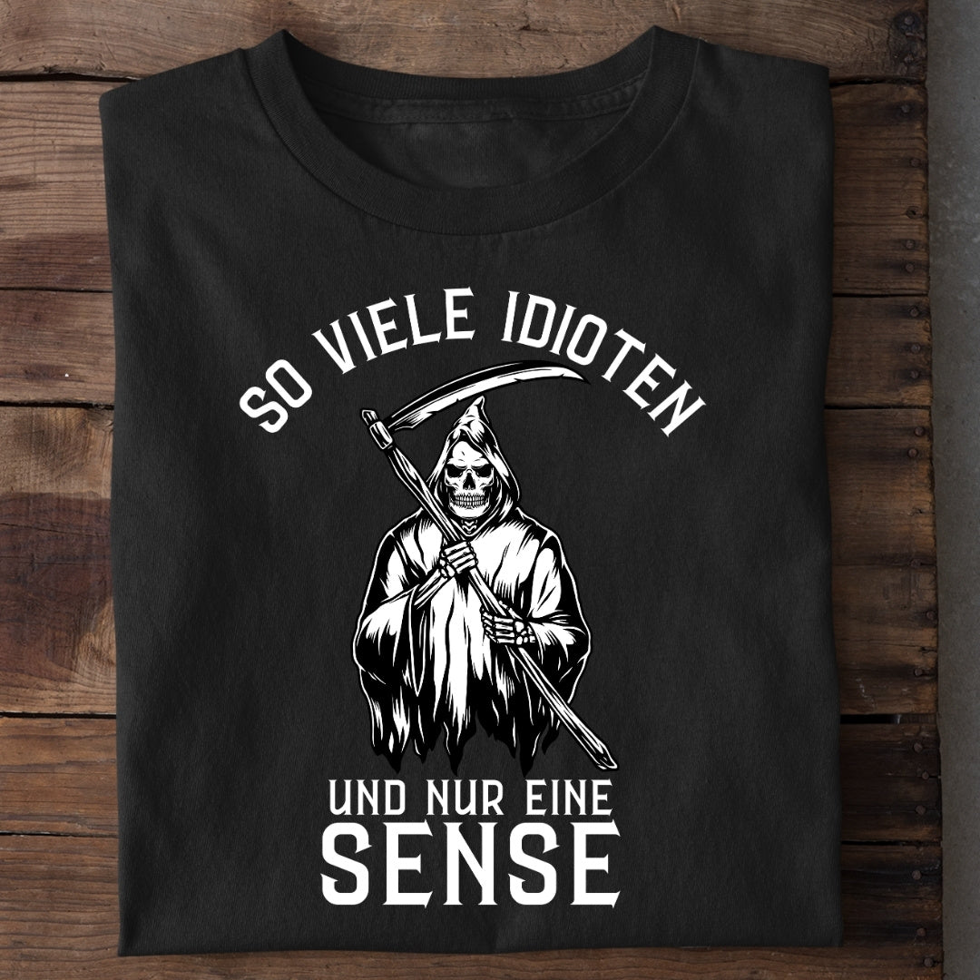 So viele Idioten und nur eine Sense - Damen T-Shirt