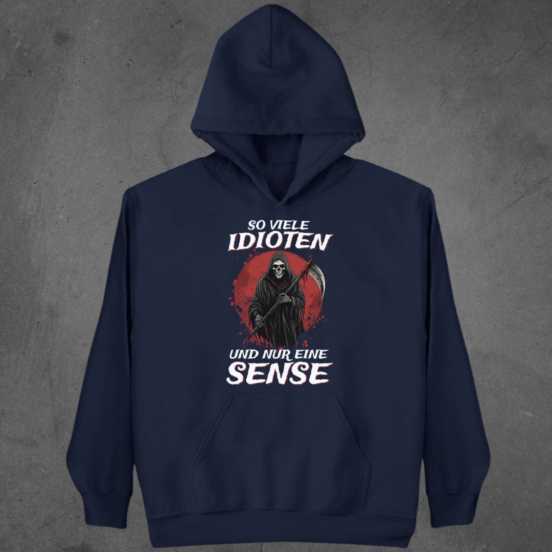 So viele Idioten und nur eine Sense - Hoodie