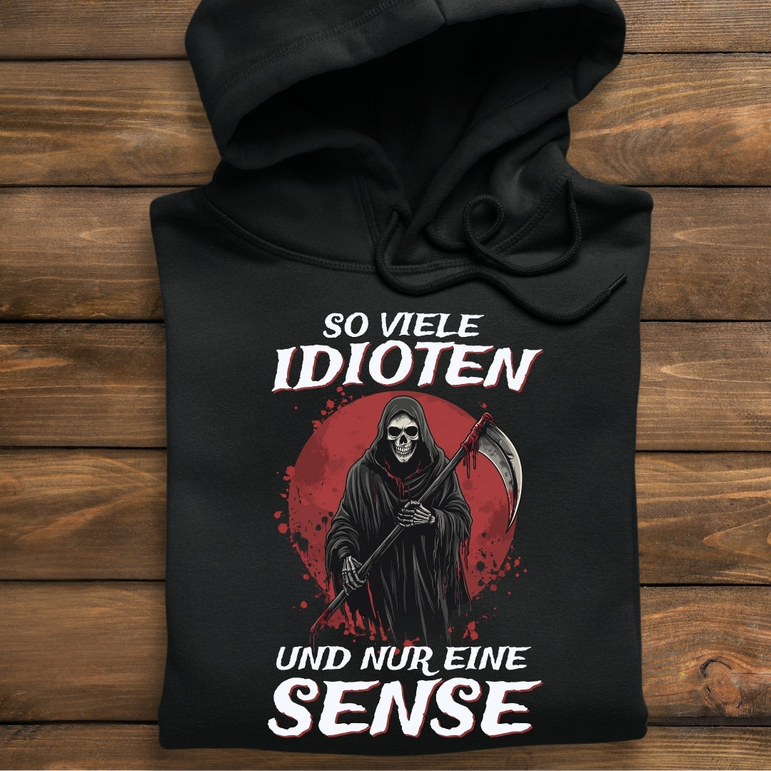 So viele Idioten und nur eine Sense - Hoodie