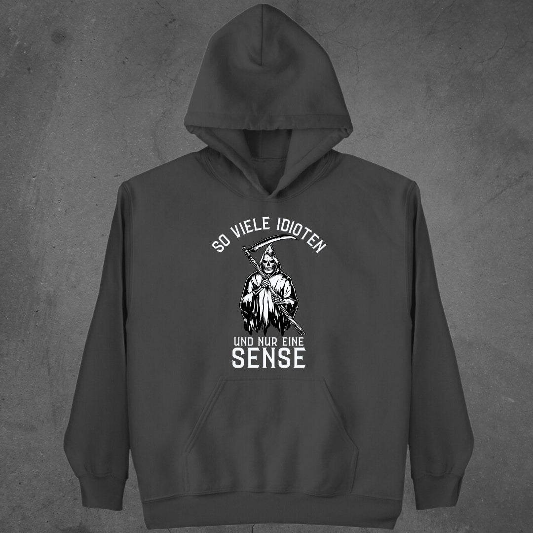 So viele Idioten und nur eine Sense - Hoodie
