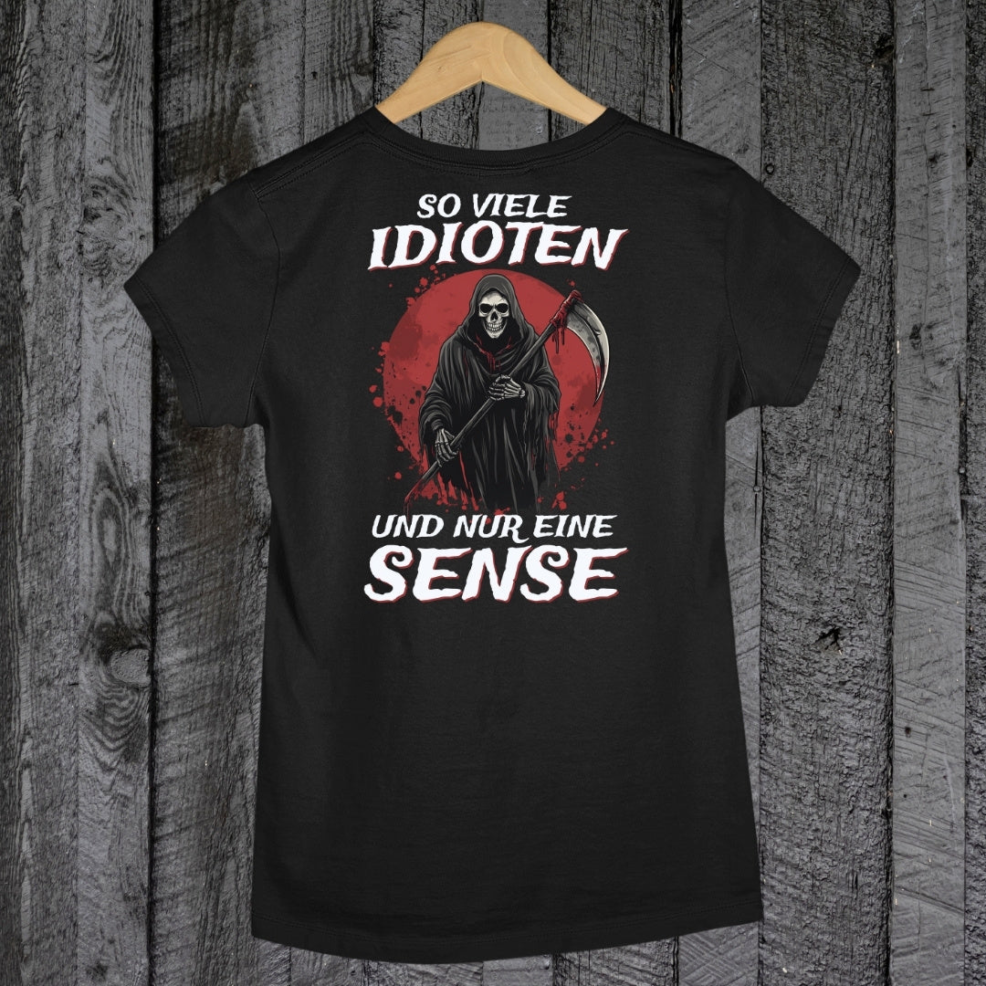 So viele Idioten und nur eine Sense - Damen T-Shirt (Backprint)