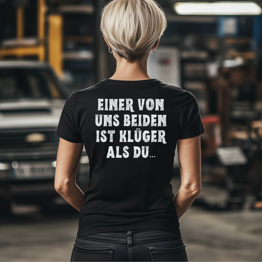 Einer von uns beiden ist klüger als du - Damen T-Shirt (Backprint)