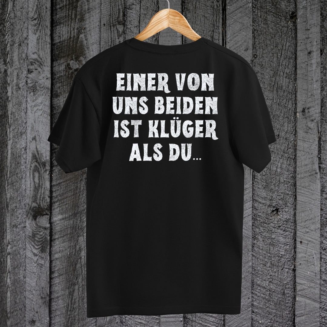 Einer von uns beiden ist klüger als du - T-Shirt (Backprint)