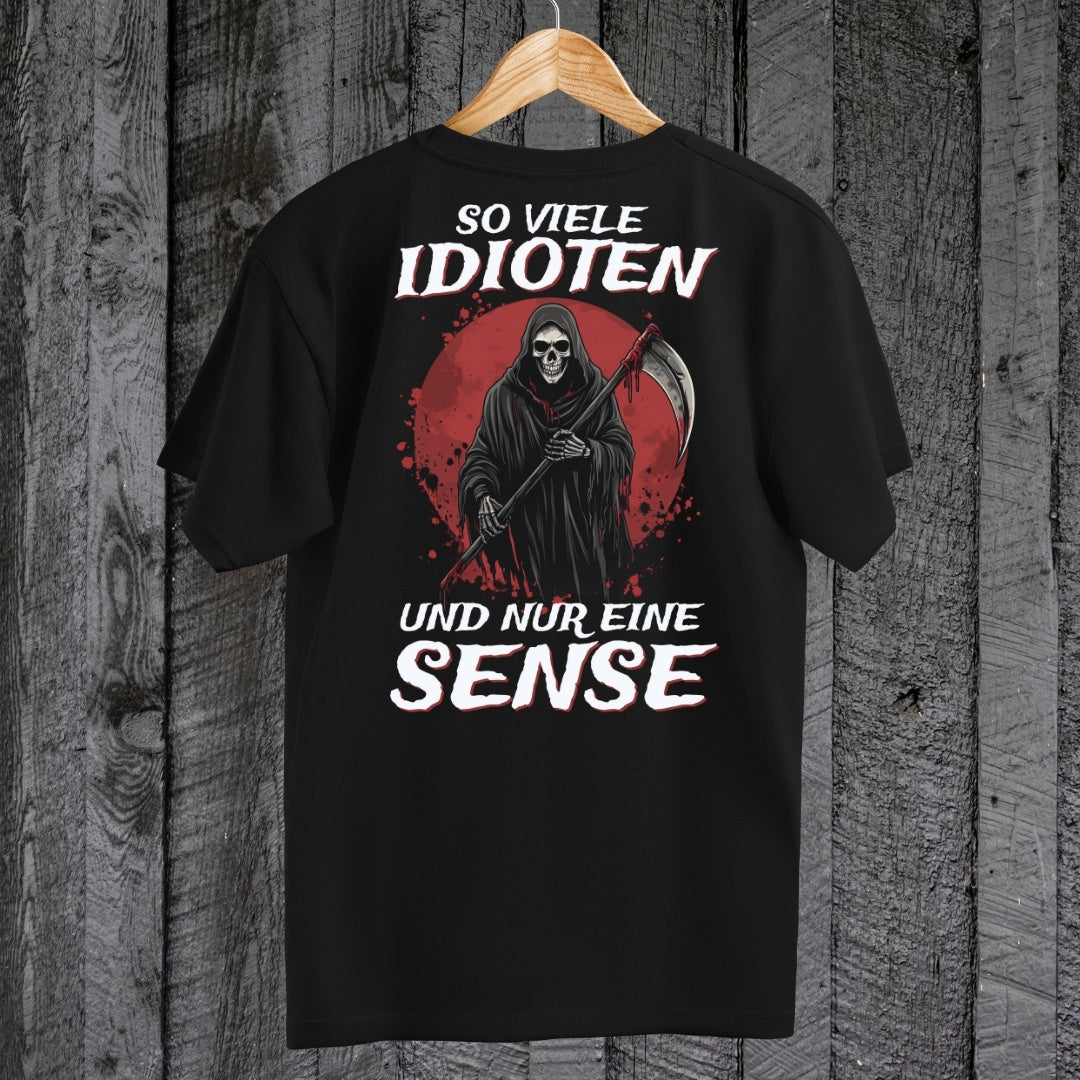 So viele Idioten und nur eine Sense - T-Shirt (Backprint)