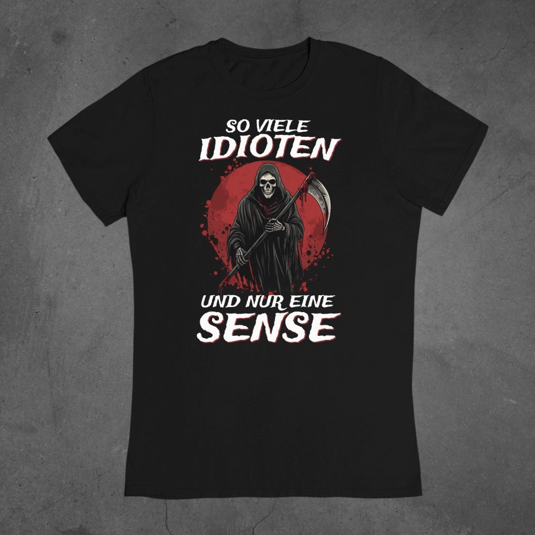 So viele Idioten und nur eine Sense - Damen T-Shirt