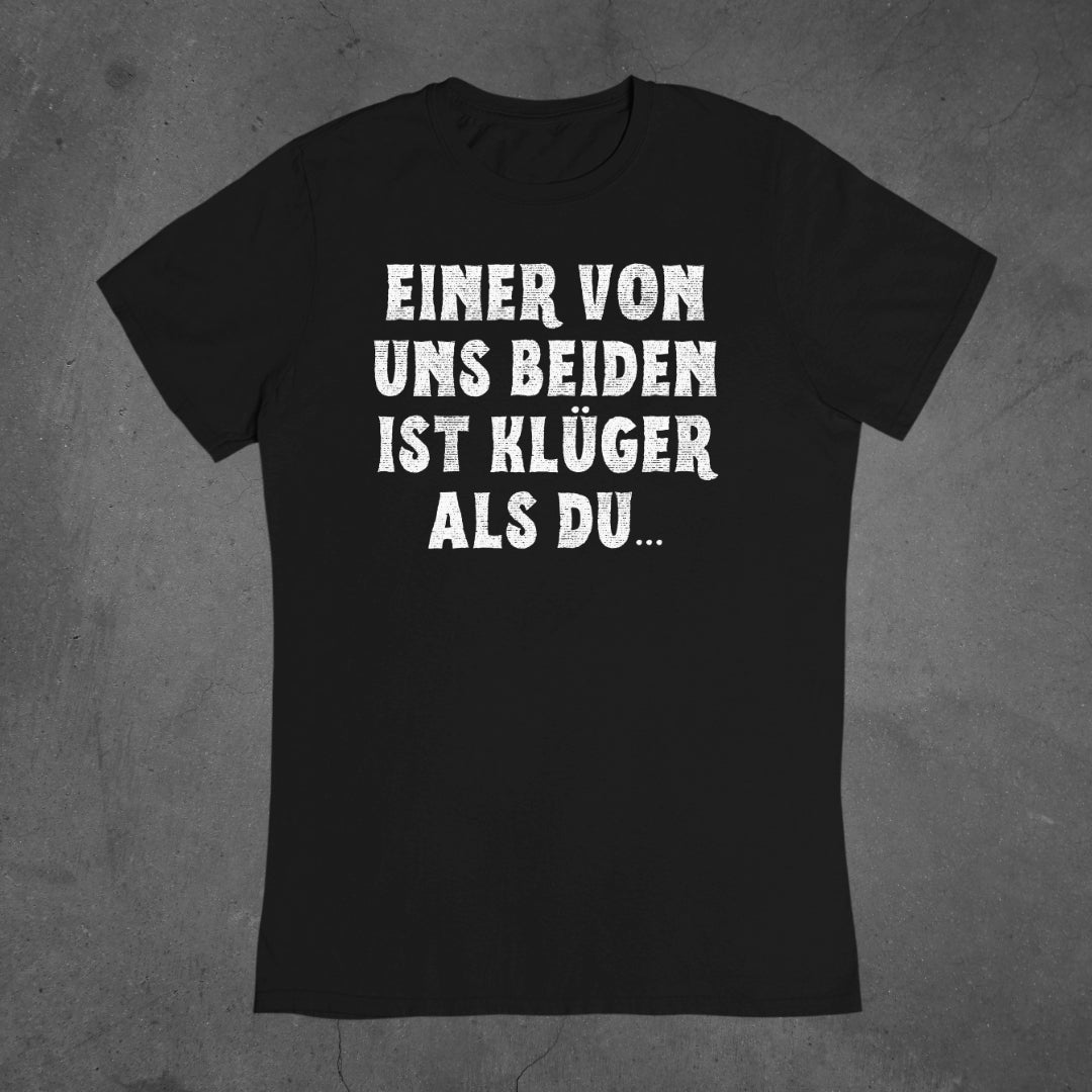 Einer von uns beiden ist klüger als du - Damen T-Shirt