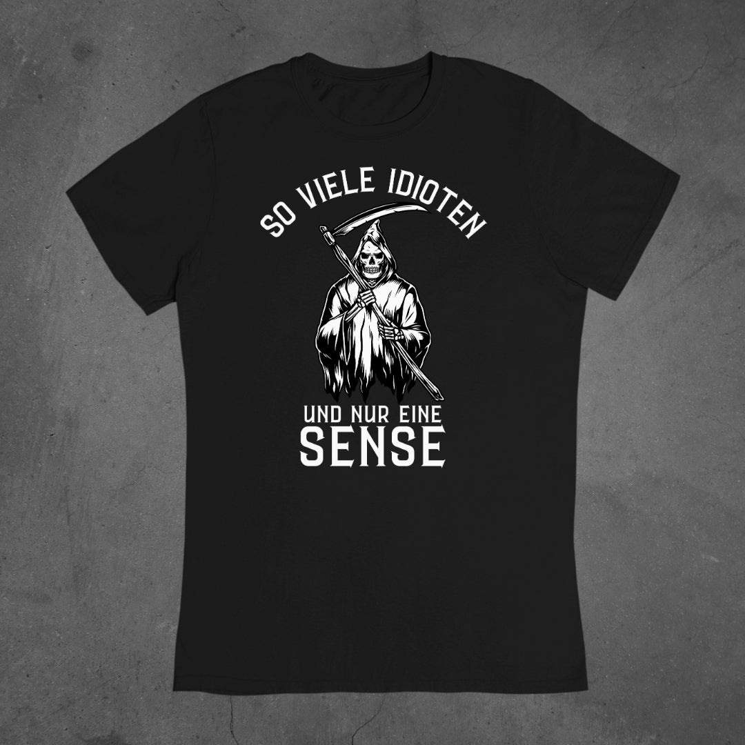 So viele Idioten und nur eine Sense - Damen T-Shirt