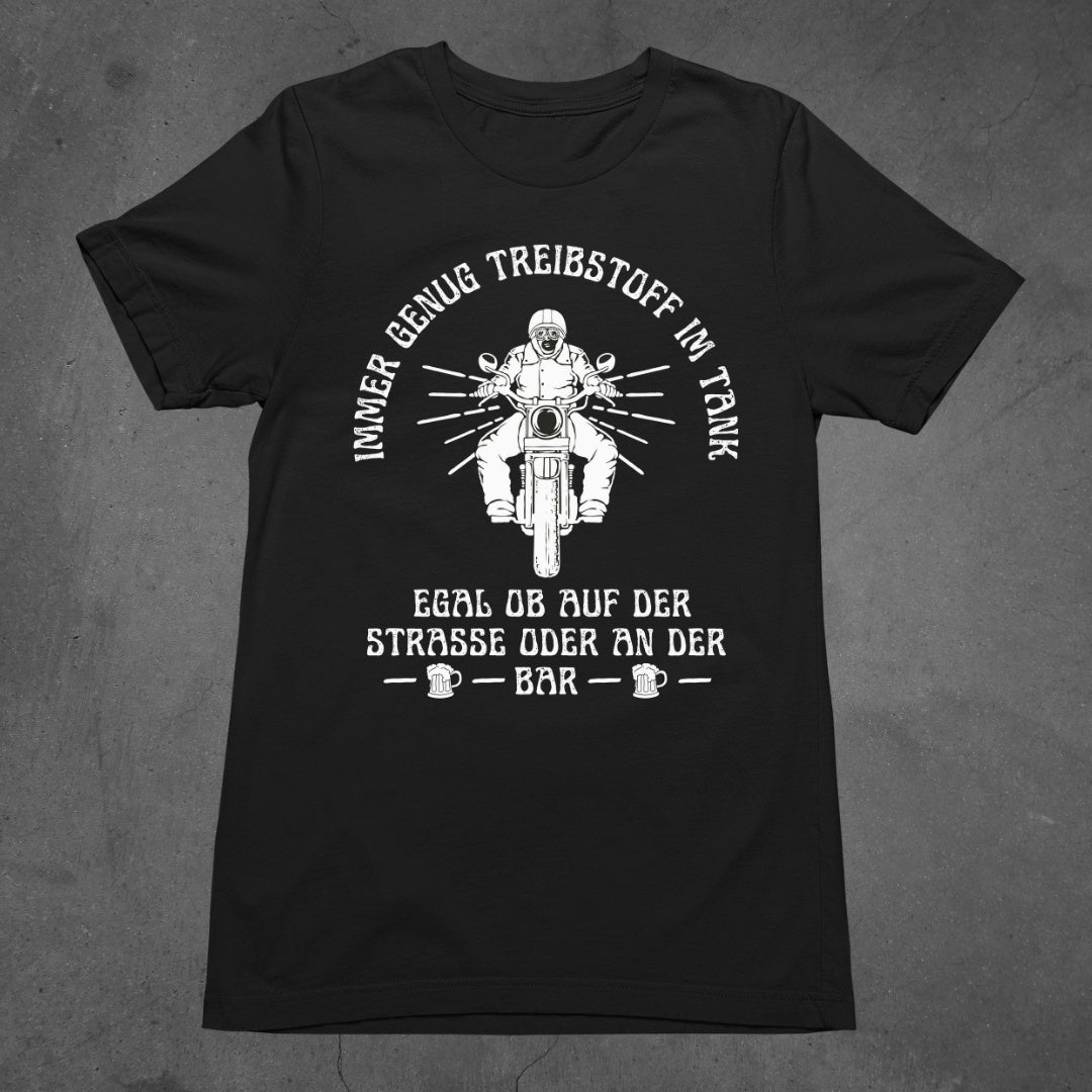 Immer genug Treibstoff im Tank - T-Shirt