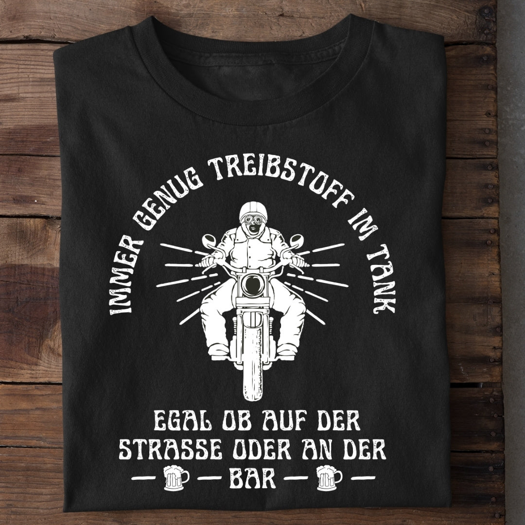 Immer genug Treibstoff im Tank  - T-Shirt